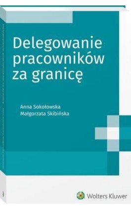 Delegowanie pracowników za granicę - Małgorzata Skibińska - Ebook - 978-83-8107-024-9