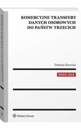 Komercyjne transfery danych osobowych do państw trzecich - Damian Karwala - Ebook - 978-83-8160-011-8