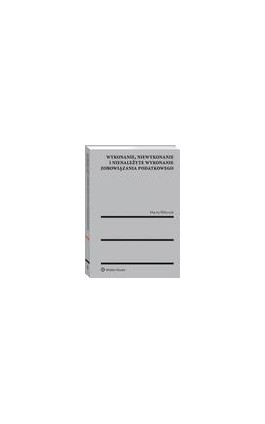Wykonanie, niewykonanie i nienależyte wykonanie zobowiązania podatkowego - Maciej Ślifirczyk - Ebook - 978-83-8124-883-9