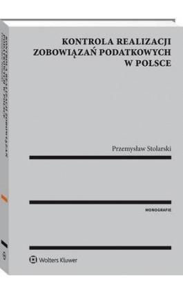 Kontrola realizacji zobowiązań podatkowych w Polsce - Przemysław Stolarski - Ebook - 978-83-264-8698-2