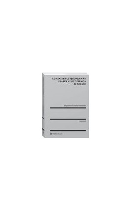 Administracyjnoprawny status cudzoziemca w Polsce - Magdalena Kumela-Romańska - Ebook - 978-83-8107-351-6