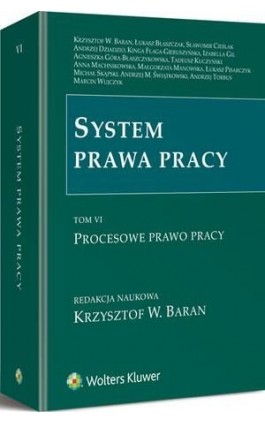 System prawa pracy. TOM VI. Procesowe prawo pracy - Krzysztof Wojciech Baran - Ebook - 978-83-8092-340-9