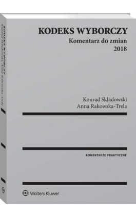 Kodeks wyborczy. Komentarz do zmian 2018 - Konrad Składowski - Ebook - 978-83-8160-015-6