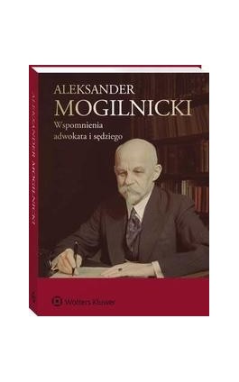 Aleksander Mogilnicki. Wspomnienia adwokata i sędziego - Aleksander Mogilnicki - Ebook - 978-83-8092-953-1