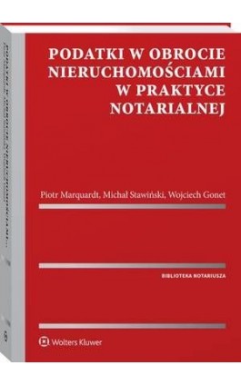 Podatki w obrocie nieruchomościami w praktyce notarialnej - Piotr Marquardt - Ebook - 978-83-8160-532-8