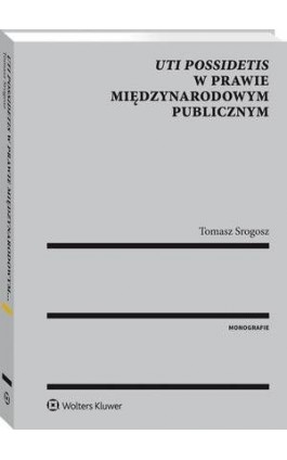 Uti possidetis w prawie międzynarodowym publicznym - Tomasz Srogosz - Ebook - 978-83-8092-845-9