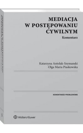 Mediacja w postępowaniu cywilnym. Komentarz - Olga Maria Piaskowska - Ebook - 978-83-8107-397-4