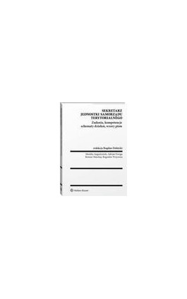 Sekretarz jednostki samorządu terytorialnego. Zadania, kompetencje, schematy działań, wzory pism - Bogdan Dolnicki - Ebook - 978-83-8160-498-7