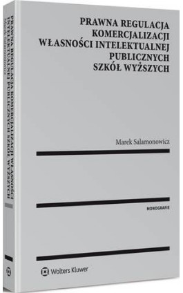 Prawna regulacja komercjalizacji własności intelektualnej publicznych szkół wyższych - Marek Salamonowicz - Ebook - 978-83-264-8672-2