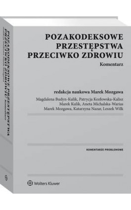 Pozakodeksowe przestępstwa przeciwko zdrowiu. Komentarz - Patrycja Kozłowska-Kalisz - Ebook - 978-83-8124-237-0