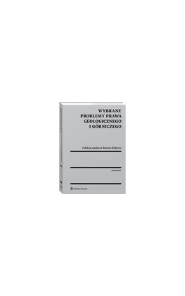 Wybrane problemy prawa geologicznego i górniczego - Bartosz Rakoczy - Ebook - 978-83-264-9091-0