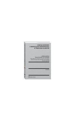 Ciężar dowodu i obowiązek dowodzenia w procesie karnym - Jerzy Skorupka - Ebook - 978-83-8107-671-5