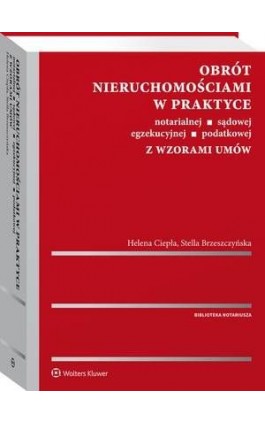 Obrót nieruchomościami w praktyce notarialnej, sądowej, egzekucyjnej, podatkowej z wzorami umów - Stella Brzeszczyńska - Ebook - 978-83-8124-667-5