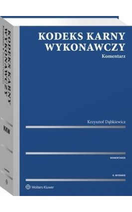 Kodeks karny wykonawczy. Komentarz - Krzysztof Dąbkiewicz - Ebook - 978-83-8160-027-9