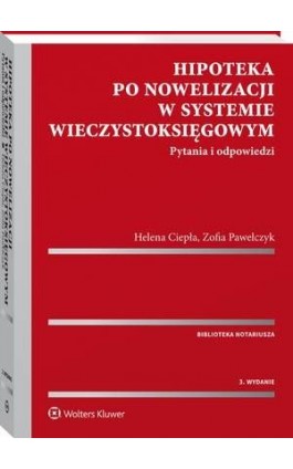 Hipoteka po nowelizacji w systemie wieczystoksięgowym. Pytania i odpowiedzi - Helena Ciepła - Ebook - 978-83-8107-414-8