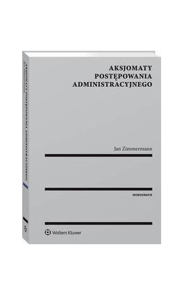 Aksjomaty postępowania administracyjnego - Jan Zimmermann - Ebook - 978-83-8124-110-6