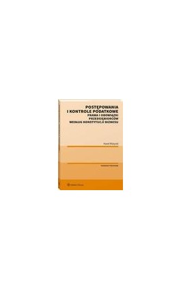 Postępowania i kontrole podatkowe. Prawa i obowiązki przedsiębiorców według Konstytucji biznesu - Karol Różycki - Ebook - 978-83-8160-694-3