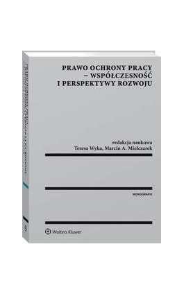 Prawo ochrony pracy - współczesność i perspektywy rozwoju - Teresa Wyka - Ebook - 978-83-8124-240-0