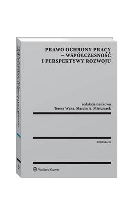 Prawo ochrony pracy - współczesność i perspektywy rozwoju - Teresa Wyka - Ebook - 978-83-8124-240-0