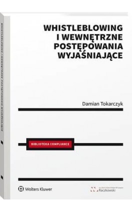 Whistleblowing i wewnętrzne postępowania wyjaśniające - Damian Tokarczyk - Ebook - 978-83-8223-503-6
