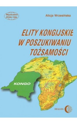 Elity kongijskie w poszukiwaniu tożsamości - Alicja Wrzesińska - Ebook - 978-83-800-2600-1
