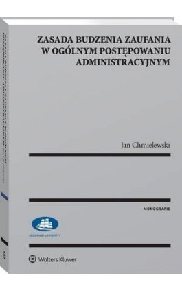 Zasada budzenia zaufania w ogólnym postępowaniu administracyjnym - Jan Chmielewski - Ebook - 978-83-8160-311-9