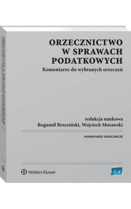 Orzecznictwo w sprawach podatkowych. Komentarze do wybranych orzeczeń - Wojciech Morawski - Ebook - 978-83-8107-203-8