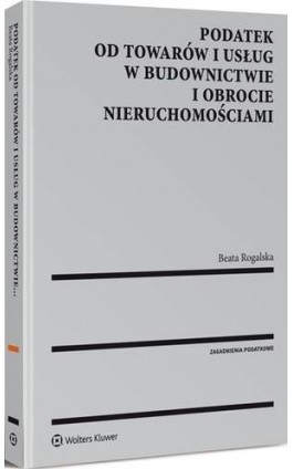 Podatek od towarów i usług w budownictwie i obrocie nieruchomościami - Beata Rogalska - Ebook - 978-83-264-8662-3