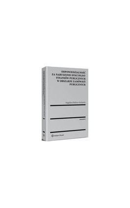 Odpowiedzialność za naruszenie dyscypliny finansów publicznych w obszarze zamówień publicznych - Magdalena Bielikow-Kucharska - Ebook - 978-83-8092-213-6
