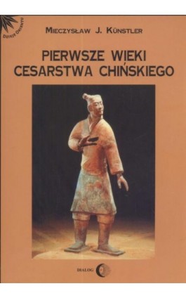 Pierwsze wieki cesarstwa chińskiego - Mieczysław Jerzy Künstler - Ebook - 978-83-8002-106-8