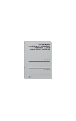 Postępowania konsensualne i szczególne w procesie karnym. Praktyczny przewodnik ze wzorami pism - Piotr Karlik - Ebook - 978-83-8124-302-5