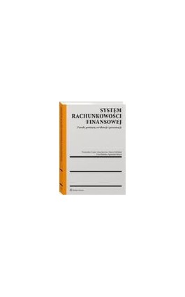 System rachunkowości finansowej. Zasady pomiaru, ewidencji i prezentacji - Ewa Walińska - Ebook - 978-83-8223-613-2