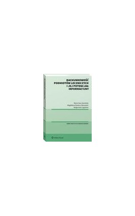 Rachunkowość podmiotów leczniczych i jej potencjał informacyjny - Magdalena Kludacz-Alessandri - Ebook - 978-83-8223-736-8