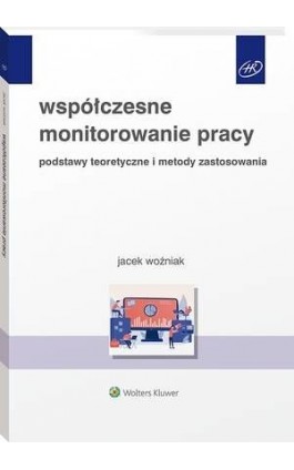 Współczesne monitorowanie pracy. Podstawy teoretyczne i metody zastosowania - Jacek Woźniak - Ebook - 978-83-8223-724-5