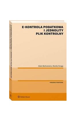 E-kontrola podatkowa i jednolity plik kontrolny - Adam Bartosiewicz - Ebook - 978-83-8223-887-7