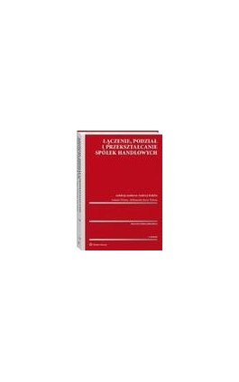 Łączenie, podział i przekształcanie spółek handlowych - Andrzej Kidyba - Ebook - 978-83-8160-839-8