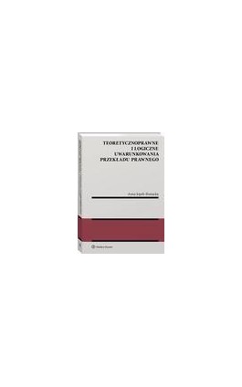 Teoretycznoprawne i logiczne uwarunkowania przekładu prawnego - Anna Jopek-Bosiacka - Ebook - 978-83-8160-730-8