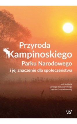 Przyroda Kampinoskiego Parku Narodowego i jej znaczenie dla społeczeństwa - Ebook - 978-83-8090-272-5