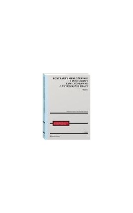 Kontrakty menedżerskie i inne umowy cywilnoprawne o świadczenie pracy. Wzory - Waldemar Gujski - Ebook - 978-83-8246-089-6