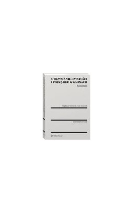 Utrzymanie czystości i porządku w gminach. Komentarz - Magdalena Budziarek - Ebook - 978-83-8246-320-0