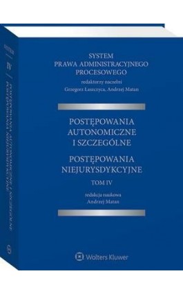 System Prawa Administracyjnego Procesowego, TOM IV. Postępowania autonomiczne i szczególne. Postępowania niejurysdykcyjne - Grzegorz Łaszczyca - Ebook - 978-83-8246-458-0