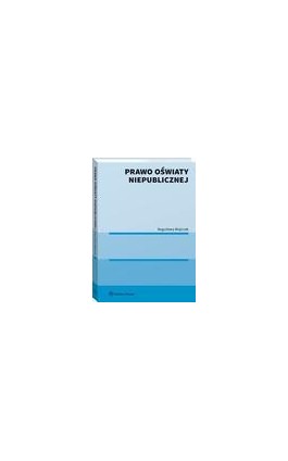 Prawo oświaty niepublicznej - Bogusława Wojtczak - Ebook - 978-83-8246-747-5