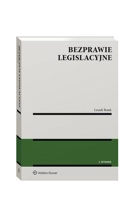 Bezprawie legislacyjne - Leszek Bosek - Ebook - 978-83-8246-663-8