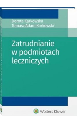 Zatrudnianie w podmiotach leczniczych - Dorota Karkowska - Ebook - 978-83-8124-418-3