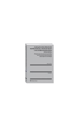 Zarządzanie sprawami wspólnymi dla dużych miast i ich zurbanizowanego otoczenia - Maciej Pisz - Ebook - 978-83-8160-179-5