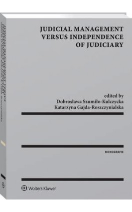 Judicial Management Versus Independence of Judiciary - Dobrosława Szumiło-Kulczycka - Ebook - 978-83-8160-432-1