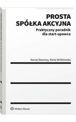 Prosta spółka akcyjna – praktyczny poradnik dla start-upowca - Marta Wróblewska - Ebook - 978-83-8246-391-0