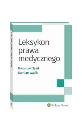 Leksykon prawa medycznego - Damian Wąsik - Ebook - 978-83-8107-629-6
