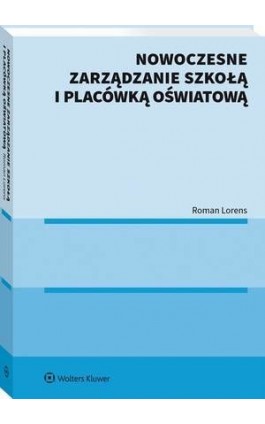 Nowoczesne zarządzanie szkołą i placówką oświatową - Roman Lorens - Ebook - 978-83-8246-827-4