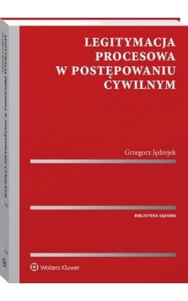 Legitymacja procesowa w postępowaniu cywilnym - Grzegorz Jędrejek - Ebook - 978-83-8160-407-9